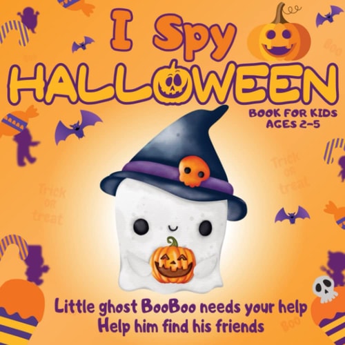 I Spy Halloween Book for Kids Ages 2-5: Help the Little Ghost BooBoo Find His Friends | a Fun Activity with Alphabet | Preschoolers Toddlers Friendly Pictures | Guessing and Counting Games