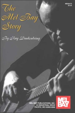 The Mel Bay Story (BIOGRAPHIE)