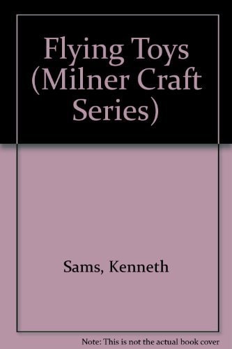 Flying Toys: A Green Hobby That's Lots of Fun (Milner Craft Series)