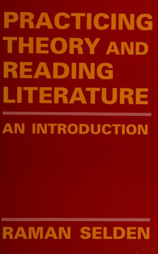 Practicing Theory and Reading Literature: An Introduction (Literary Theory)