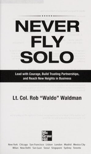 Never Fly Solo: Lead with Courage, Build Trusting Partnerships, and Reach New Heights in Business