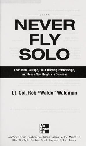 Never Fly Solo: Lead with Courage, Build Trusting Partnerships, and Reach New Heights in Business