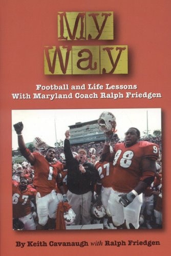 My Way: Football Life and Lessons with Maryland coach Ralph Friedgen