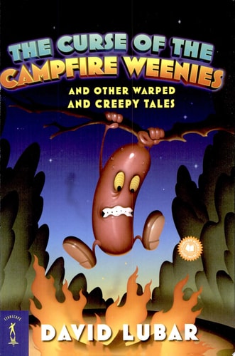 The Curse of the Campfire Weenies: And Other Warped and Creepy Tales (Weenies Stories)