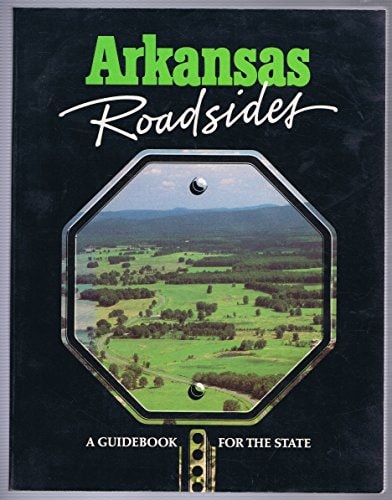 Arkansas Roadsides: A Guidebook for the State