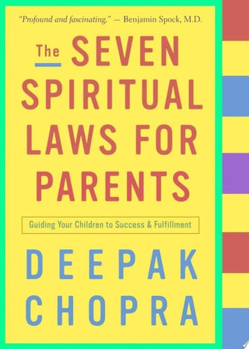 The Seven Spiritual Laws for Parents: Guiding Your Children to Success and Fulfillment