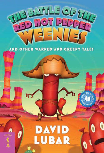The Battle of the Red Hot Pepper Weenies And Other Warped and Creepy Tales