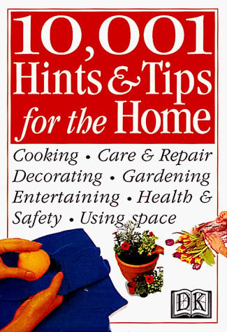 10,001 Hints and Tips for the Home (Hints & Tips)