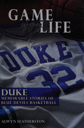 Duke: Memorable Stories of Blue Devil Basketball (Game of My Life)