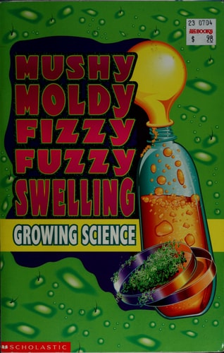 Mushy Moldy Fizzy Fuzzy Swelling: Growing Science Kit