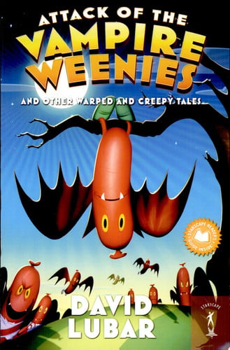 Attack of the Vampire Weenies And Other Warped and Creepy Tales