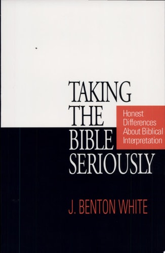 Taking the Bible Seriously: Honest Differences about Biblical Interpretation