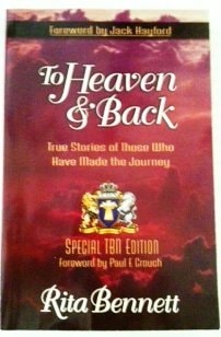 To Heaven & Back True Stories of Those Who Have Mad the Journey