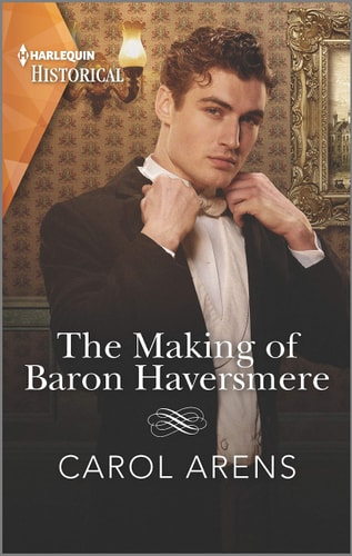 The Making of Baron Haversmere (Harlequin Historical)