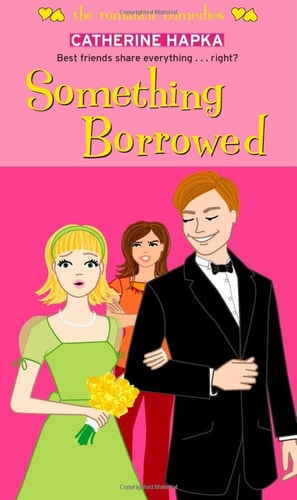 Something Borrowed (The Romantic Comedies)