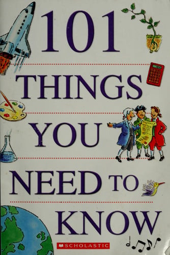 101 Things You Need to Know