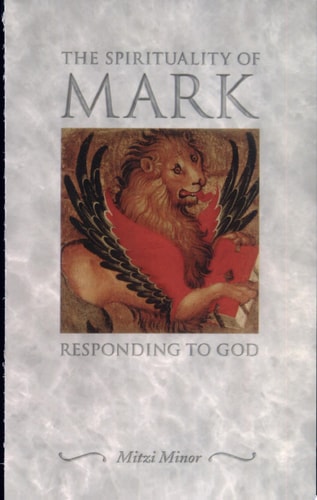 The Spirituality of Mark: Responding to God