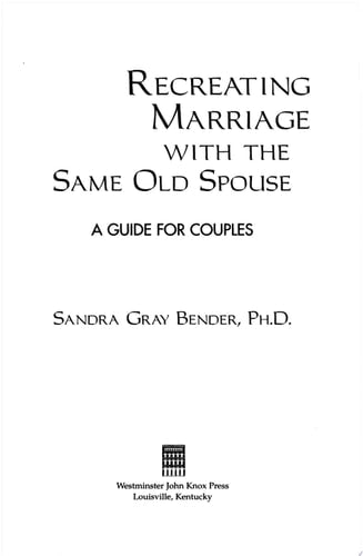 Recreating Marriage with the Same Old Spouse : A Guide for Couples