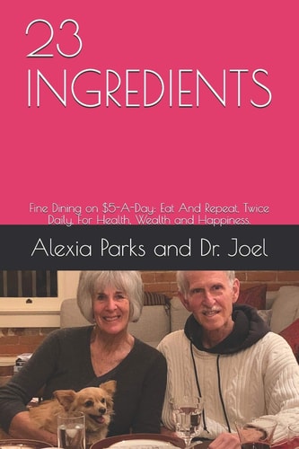 23INGREDIENTS: Eat And Repeat, Twice Daily, For Health, Wealth and Happiness. (Health and Fitness)