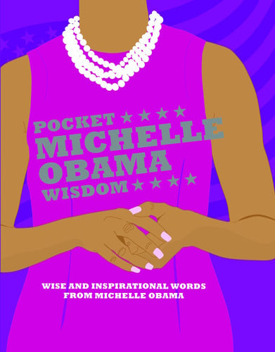 Pocket Michelle Obama Wisdom: Wise and Inspirational Words from Michelle Obama