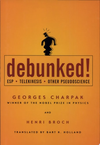 Debunked!: ESP, Telekinesis, and Other Pseudoscience