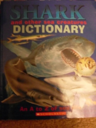 Shark and Other Sea Creatures Dictionary (An A to Z of Sea Life)