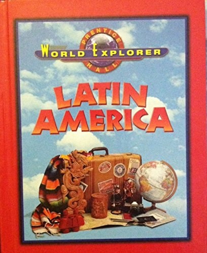 WORLD EXPLORER: LATIN AMERICA 3RD EDITION STUDENT EDITION 2003C (Prentice Hall World Explorer)