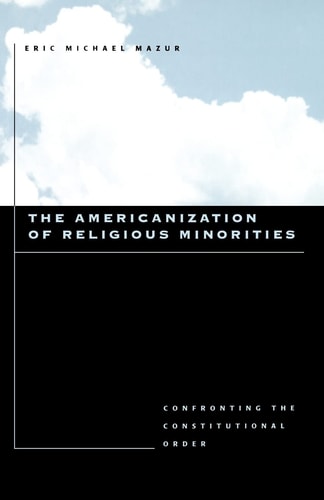 The Americanization of Religious Minorities: Confronting the Constitutional Order
