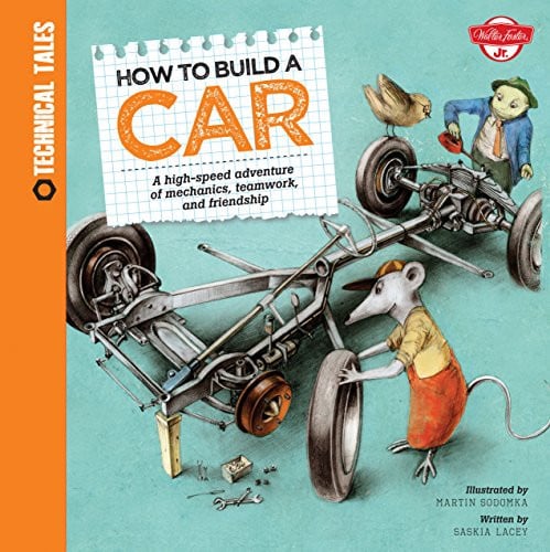 How to Build a Car A high-speed adventure of mechanics, teamwork, and friendship