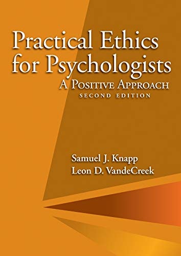 Practical Ethics for Psychologists: A Positive Approach