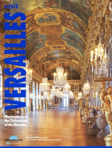 Visit Versailles - Masterpieces of the Chateau and of the Museum