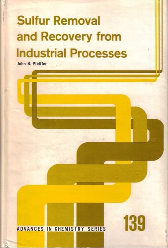 Sulfur Removal and Recovery from Industrial Processes (Advances in Chemistry Series : No 139)