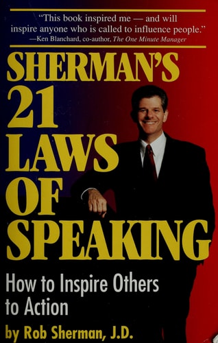 Sherman's 21 Laws of Speaking: How to Inspire Others to Action