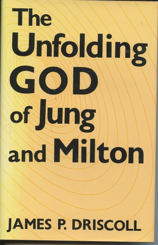 The Unfolding God of Jung and Milton (Studies in the English Renaissance)