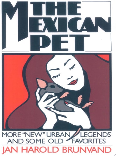 The Mexican Pet: More "New" Urban Legends and Some Old Favorites