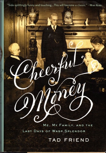 Cheerful Money: Me, My Family, and the Last Days of Wasp Splendor