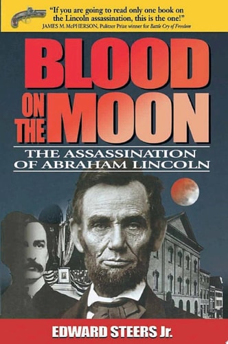 Blood on the Moon The Assassination of Abraham Lincoln