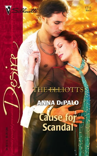Cause for Scandal: The Elliotts (Silhouette Desire No. 1711)