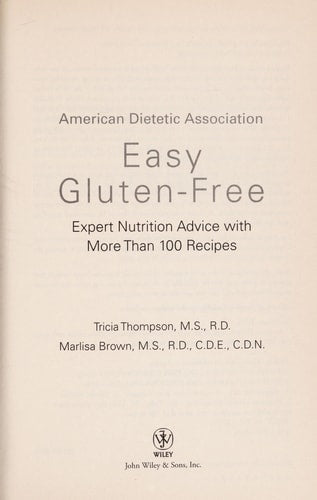 Academy Of Nutrition And Dietetics Easy Gluten-Free: Expert Nutrition Advice with More Than 100 Recipes (American Dietetic Association)