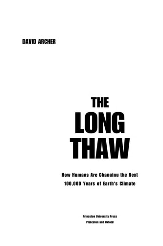 The Long Thaw: How Humans Are Changing the Next 100,000 Years of Earth's Climate (Science Essentials)