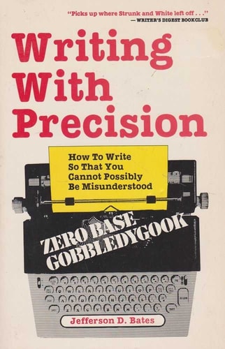 Writing with precision: How to write so that you cannot possibly be misunderstood