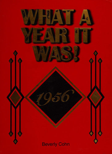 Title: WHAT A YEAR IT WAS 1956 BY BEVERLY COHN