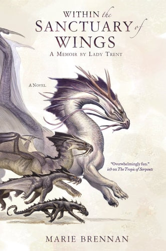 Within the Sanctuary of Wings A Memoir by Lady Trent