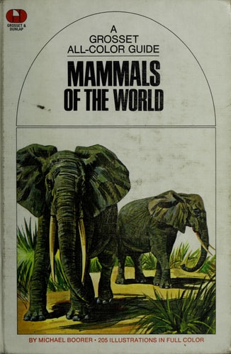 Mammals of the world (A Grosset all-color guide, 26)