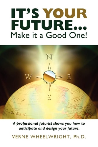 It's YOUR Future...: Make it a Good One!