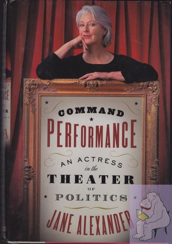 Command Performance An Actress In The Theater Of Politics
