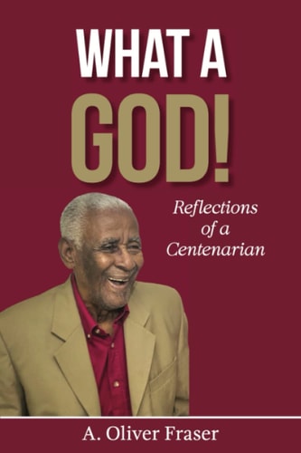 What A God!: Reflections of a Centenarian