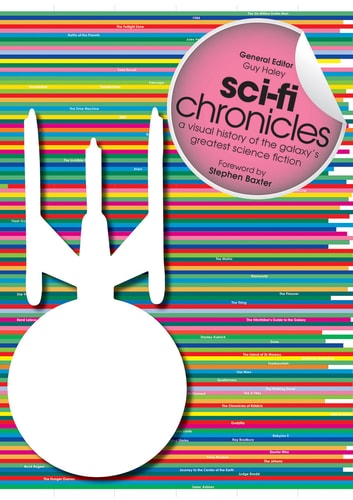 Sci-fi Chronicles A Visual History of the Galaxy's Greatest Science Fiction