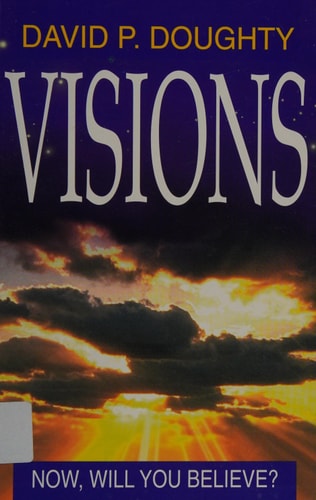 Visions: Now, Will You Believe?