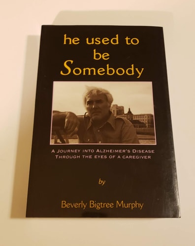 He Used to Be Somebody, 1995: A Journey into Alzheimer's Disease Through the Eyes of a Caregiver